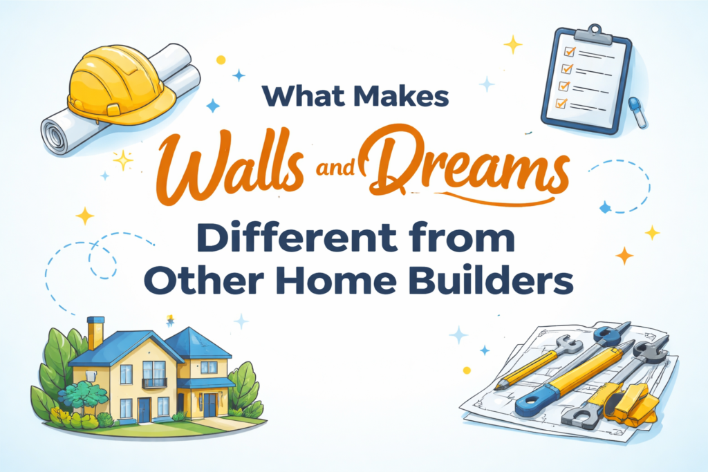 Walls and Dreams Different from Other Home Builders